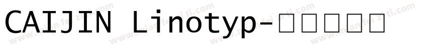 CAIJIN Linotyp字体转换